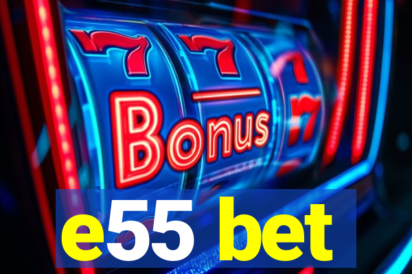 e55 bet